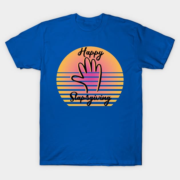 Happy Slaps Giving,Funny Thanksgiving,Thankful T-Shirt by Abddox-99